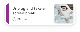 Unplug and take a
                                                    screen
                                                    break