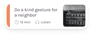 Do a kind gesture for a
                                                    neighbor