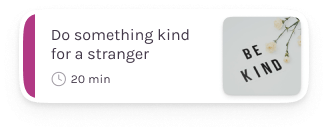 Do something kind for a
                                                    stranger